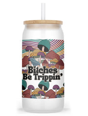 Bitches Be Tripping Frosted Glass Tumbler