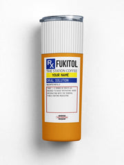 Funny Fukitol Prescription Personalized Tumbler